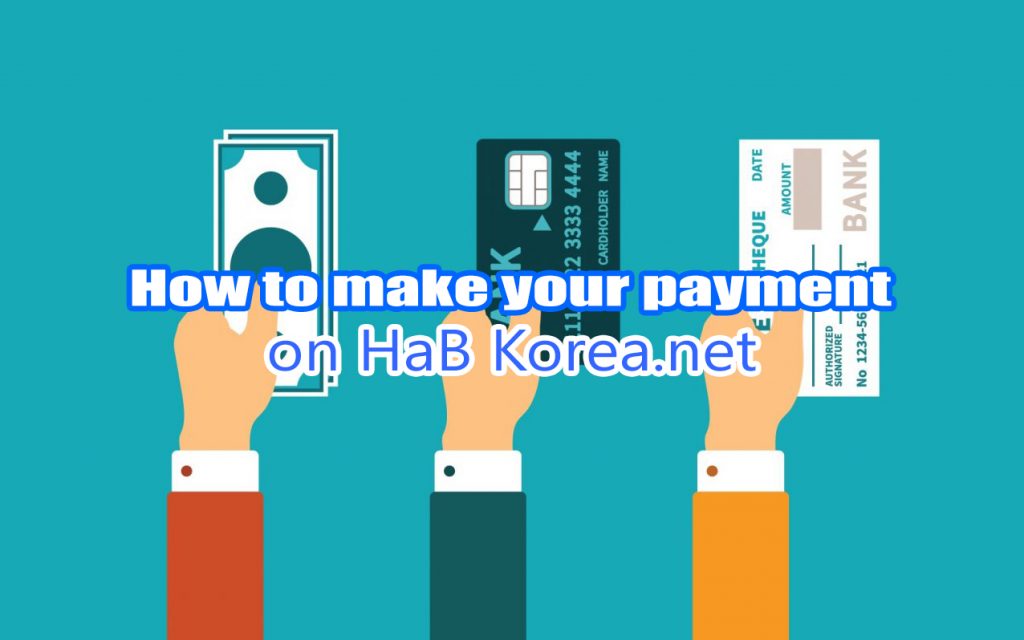 How to make your payment on HaB Korea.net