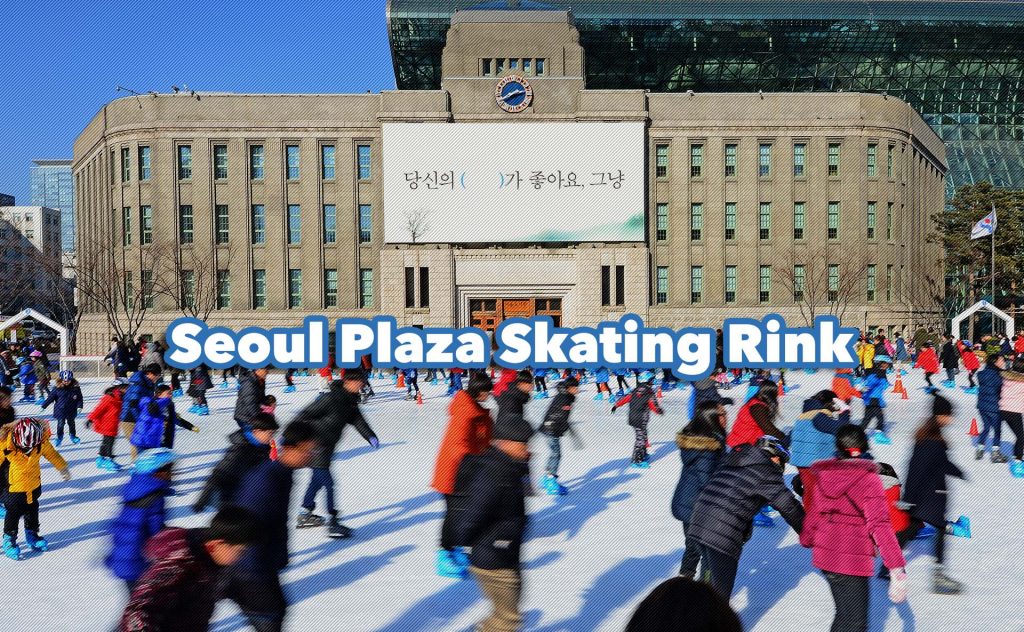 Seoul Plaza Skating Rink for 1,000 won or Free of charge