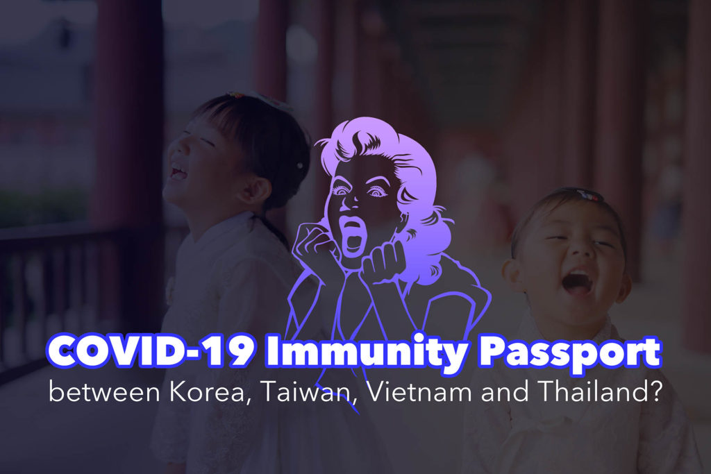 COVID-19 Immunity Passport between Korea, Taiwan, Vietnam and Thailand?